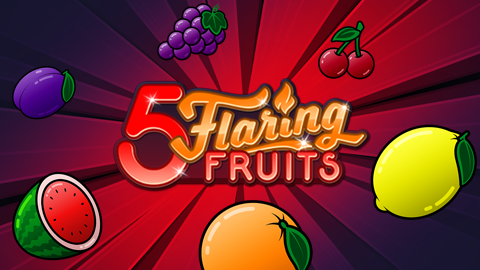 5 FLARING FRUITS